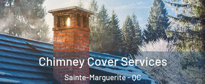  Chimney Cover Services Sainte-Marguerite - QC
