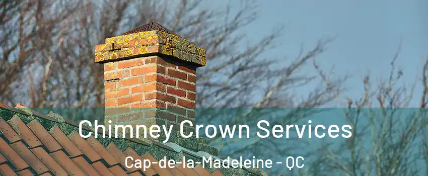  Chimney Crown Services Cap-de-la-Madeleine - QC