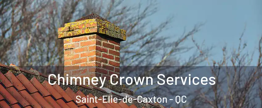  Chimney Crown Services Saint-Elie-de-Caxton - QC