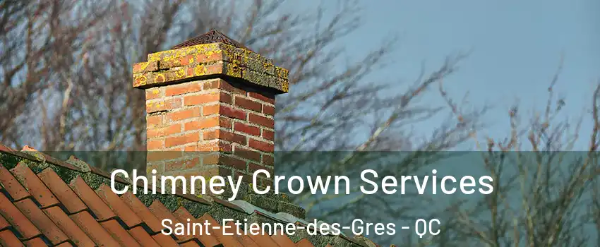  Chimney Crown Services Saint-Etienne-des-Gres - QC