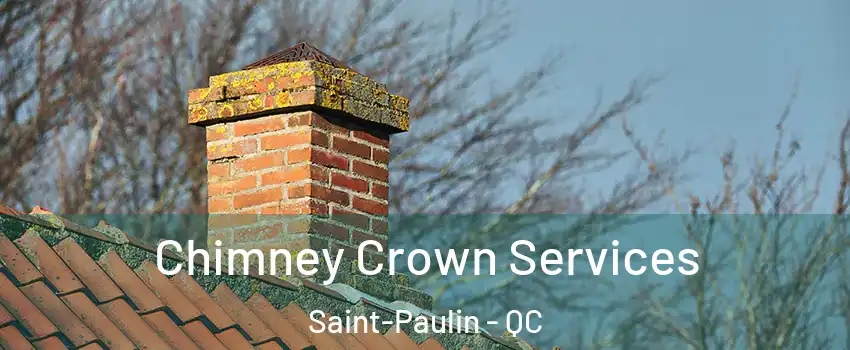  Chimney Crown Services Saint-Paulin - QC