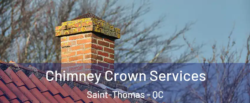  Chimney Crown Services Saint-Thomas - QC