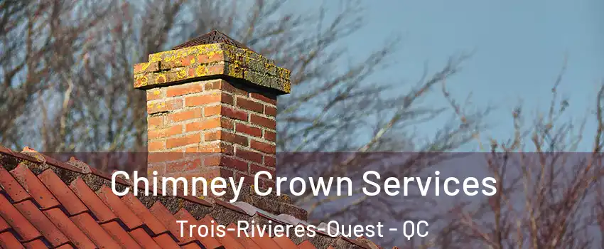  Chimney Crown Services Trois-Rivieres-Ouest - QC