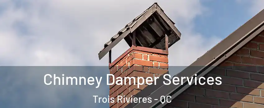 Chimney Damper Services Trois Rivieres - QC