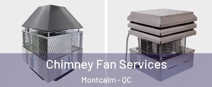  Chimney Fan Services Montcalm - QC