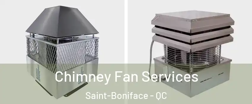  Chimney Fan Services Saint-Boniface - QC