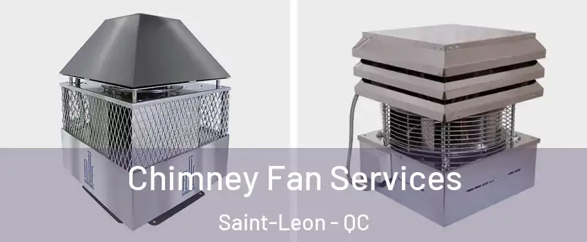  Chimney Fan Services Saint-Leon - QC