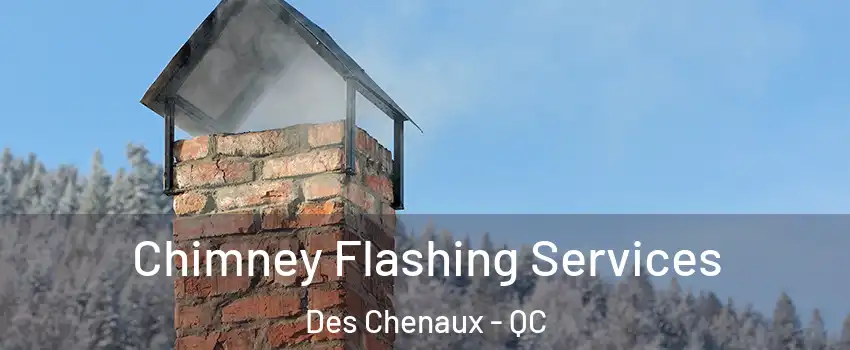 Chimney Flashing Services Des Chenaux - QC