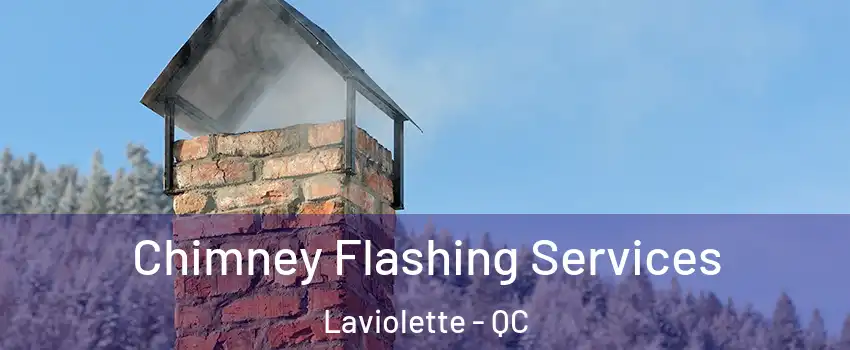 Chimney Flashing Services Laviolette - QC