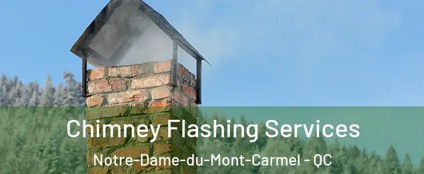 Chimney Flashing Services Notre-Dame-du-Mont-Carmel - QC