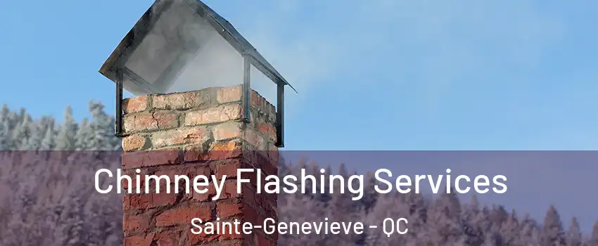 Chimney Flashing Services Sainte-Genevieve - QC
