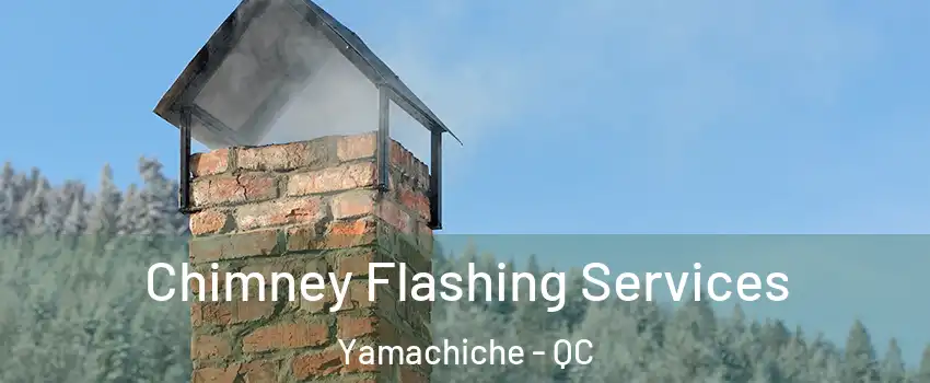 Chimney Flashing Services Yamachiche - QC