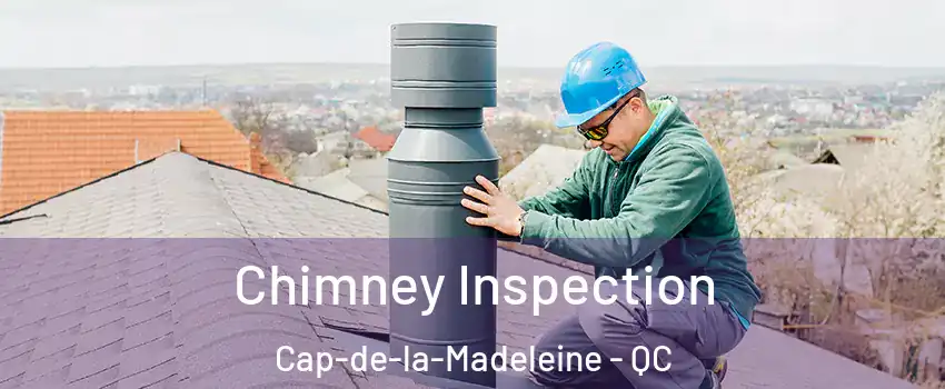  Chimney Inspection Cap-de-la-Madeleine - QC