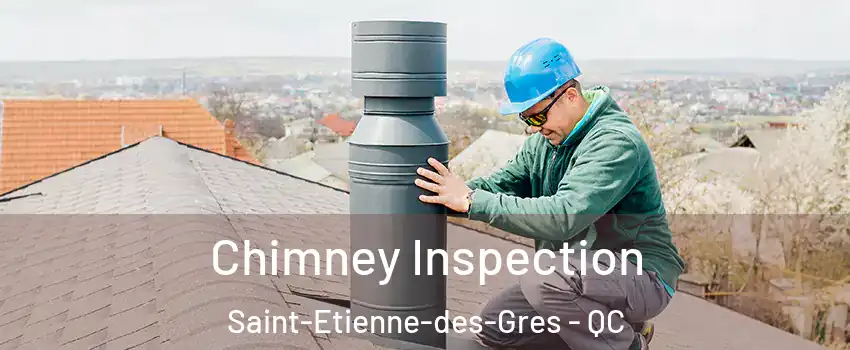  Chimney Inspection Saint-Etienne-des-Gres - QC