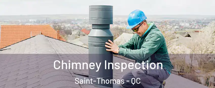  Chimney Inspection Saint-Thomas - QC