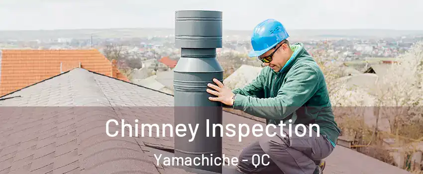  Chimney Inspection Yamachiche - QC