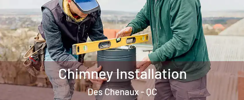  Chimney Installation Des Chenaux - QC