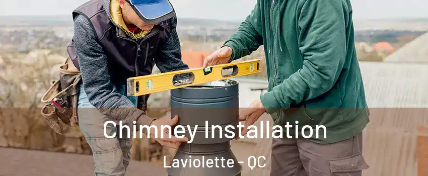  Chimney Installation Laviolette - QC