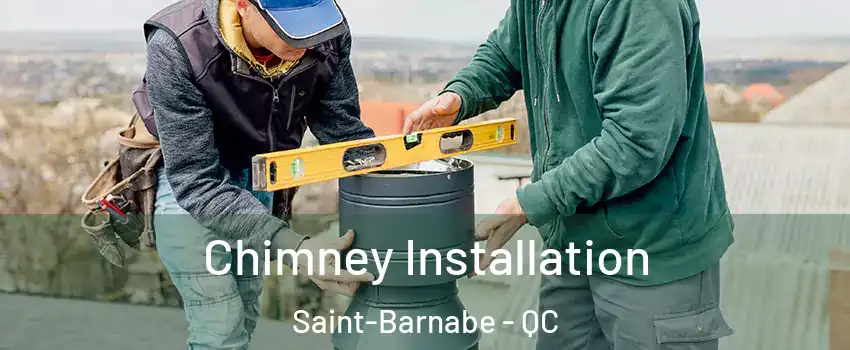  Chimney Installation Saint-Barnabe - QC