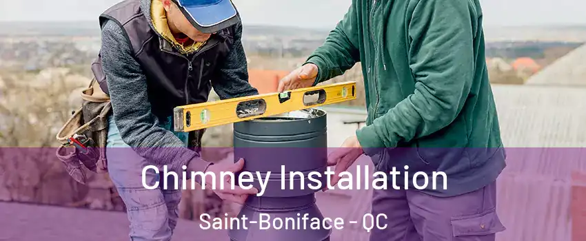  Chimney Installation Saint-Boniface - QC