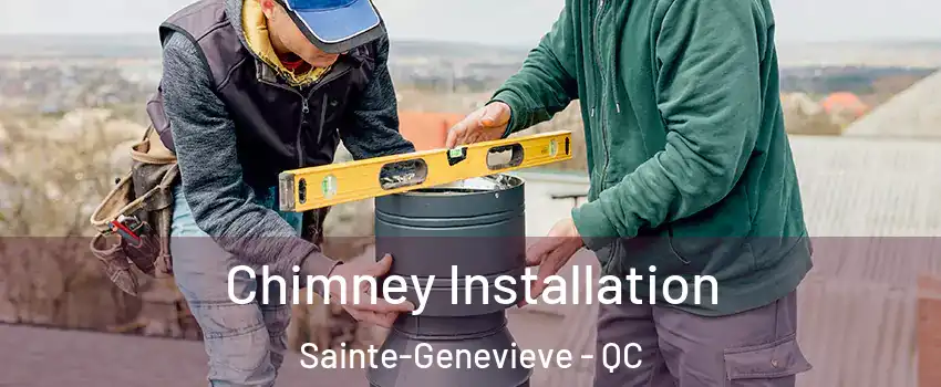 Chimney Installation Sainte-Genevieve - QC