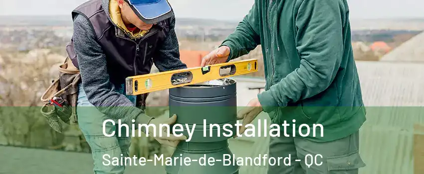  Chimney Installation Sainte-Marie-de-Blandford - QC