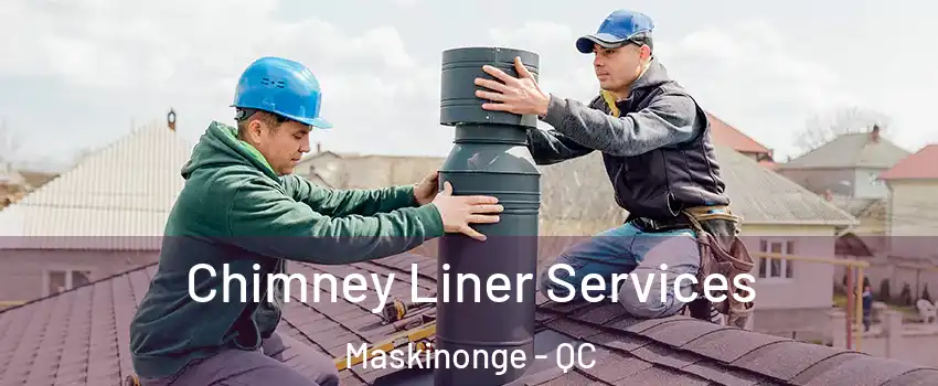 Chimney Liner Services Maskinonge - QC