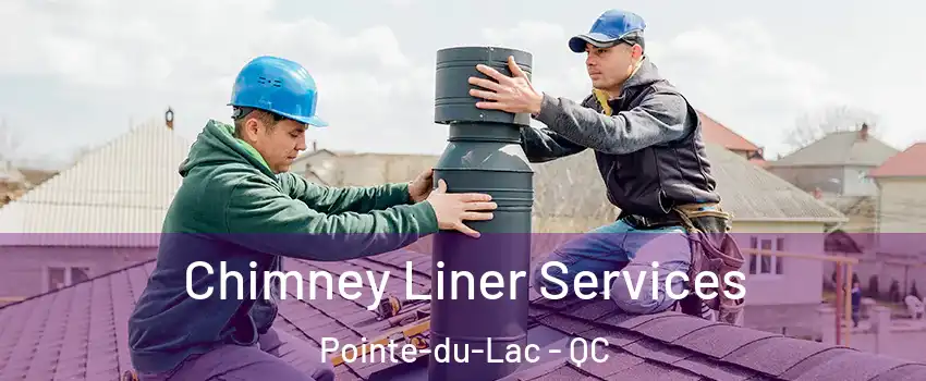  Chimney Liner Services Pointe-du-Lac - QC