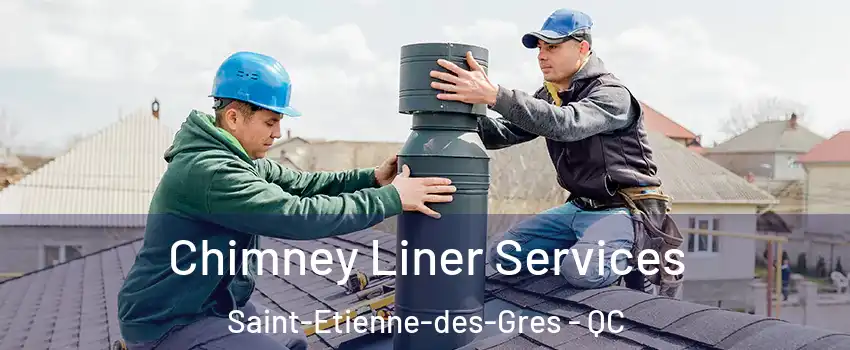  Chimney Liner Services Saint-Etienne-des-Gres - QC