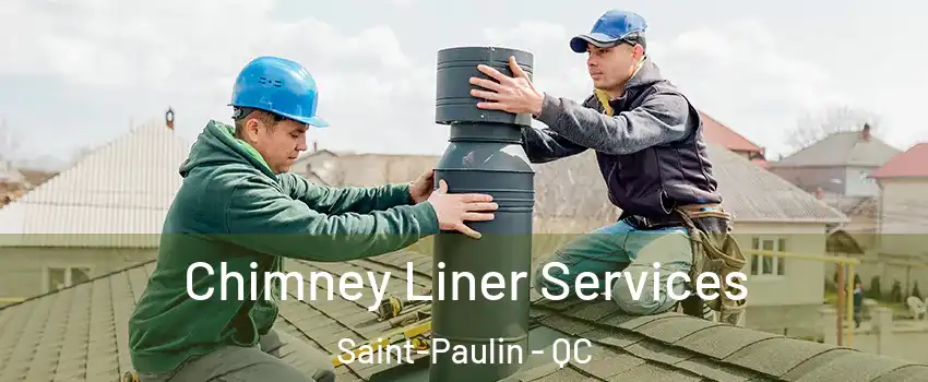  Chimney Liner Services Saint-Paulin - QC