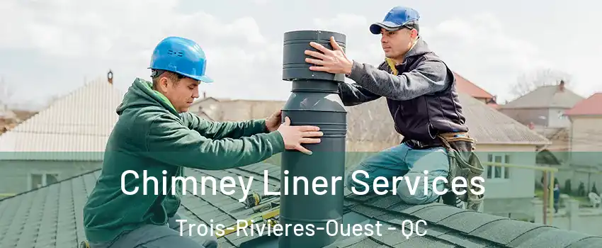  Chimney Liner Services Trois-Rivieres-Ouest - QC