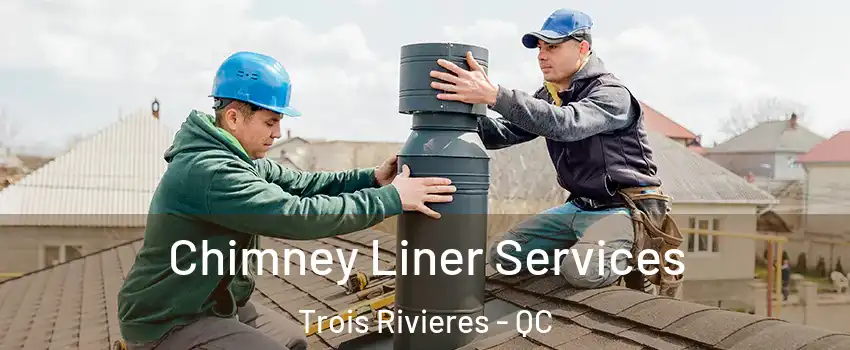  Chimney Liner Services Trois Rivieres - QC