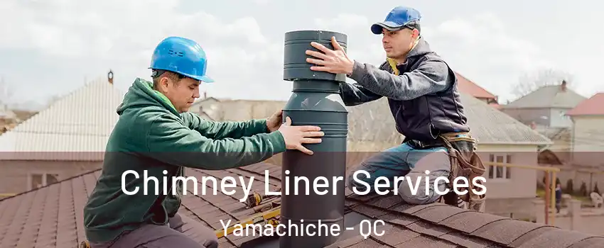  Chimney Liner Services Yamachiche - QC