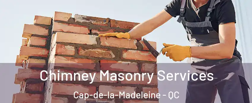  Chimney Masonry Services Cap-de-la-Madeleine - QC