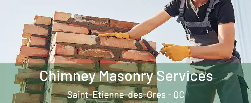  Chimney Masonry Services Saint-Etienne-des-Gres - QC