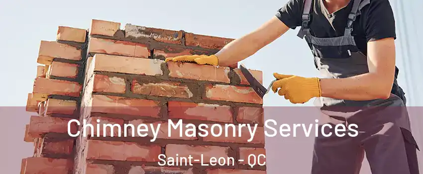  Chimney Masonry Services Saint-Leon - QC