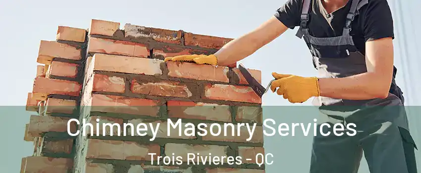  Chimney Masonry Services Trois Rivieres - QC