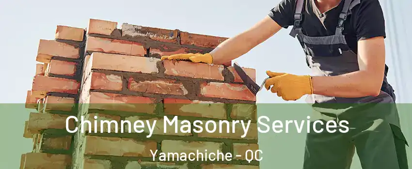  Chimney Masonry Services Yamachiche - QC