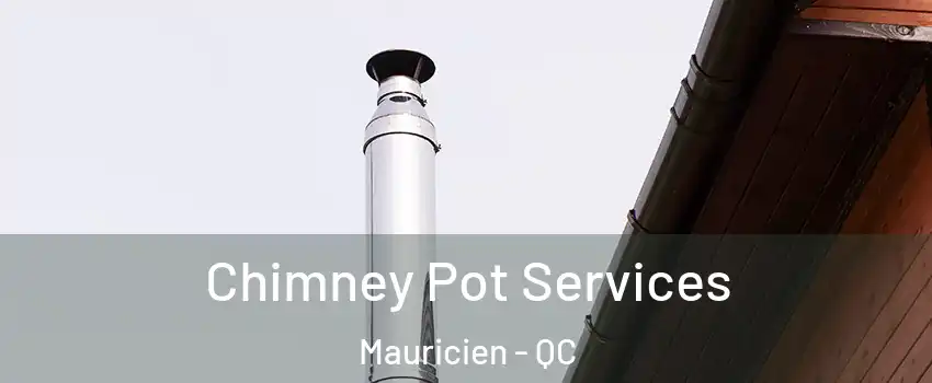  Chimney Pot Services Mauricien - QC