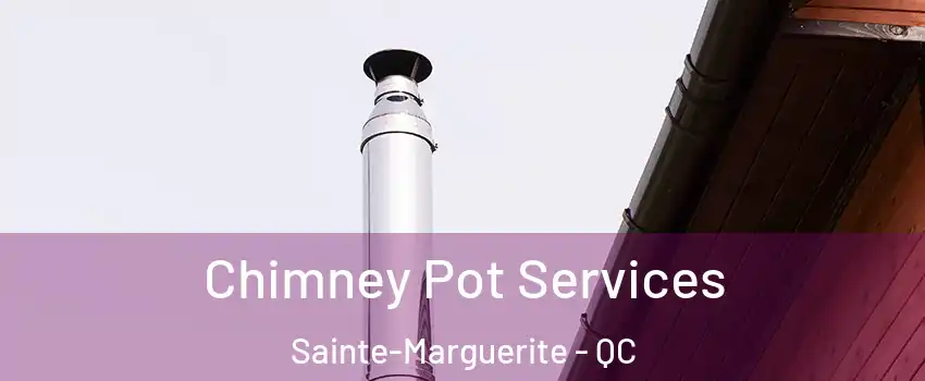  Chimney Pot Services Sainte-Marguerite - QC
