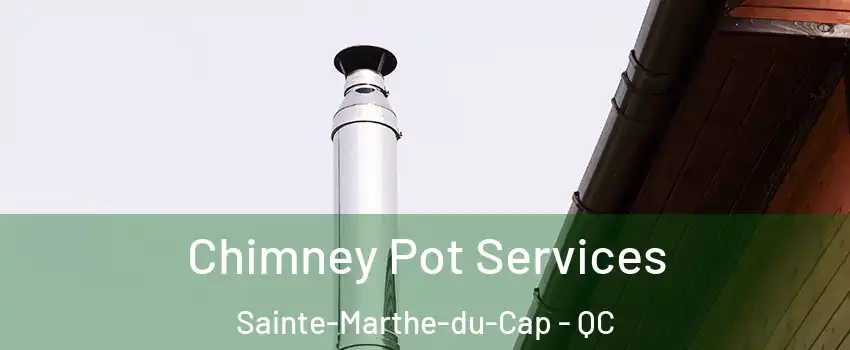  Chimney Pot Services Sainte-Marthe-du-Cap - QC