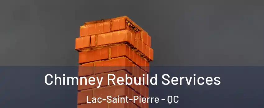  Chimney Rebuild Services Lac-Saint-Pierre - QC