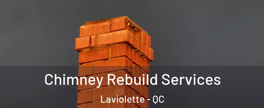  Chimney Rebuild Services Laviolette - QC