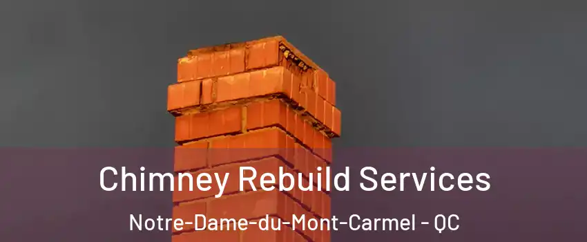  Chimney Rebuild Services Notre-Dame-du-Mont-Carmel - QC