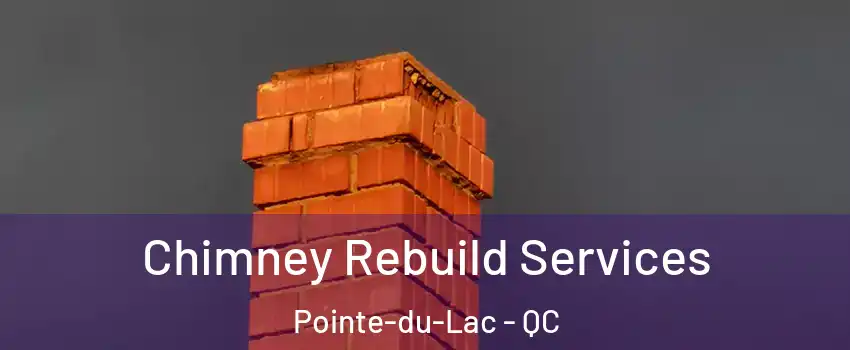  Chimney Rebuild Services Pointe-du-Lac - QC