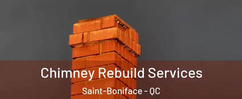  Chimney Rebuild Services Saint-Boniface - QC