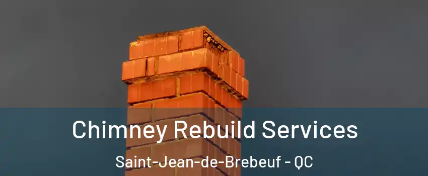  Chimney Rebuild Services Saint-Jean-de-Brebeuf - QC