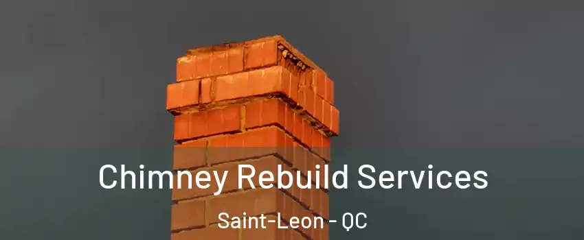  Chimney Rebuild Services Saint-Leon - QC