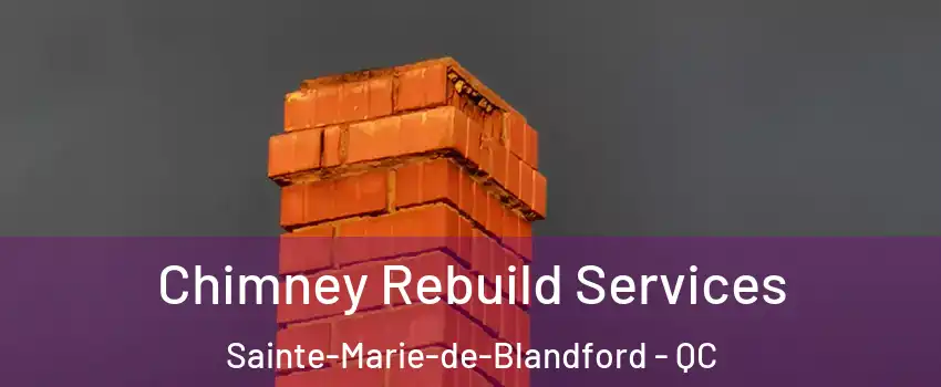  Chimney Rebuild Services Sainte-Marie-de-Blandford - QC