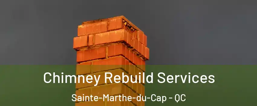  Chimney Rebuild Services Sainte-Marthe-du-Cap - QC